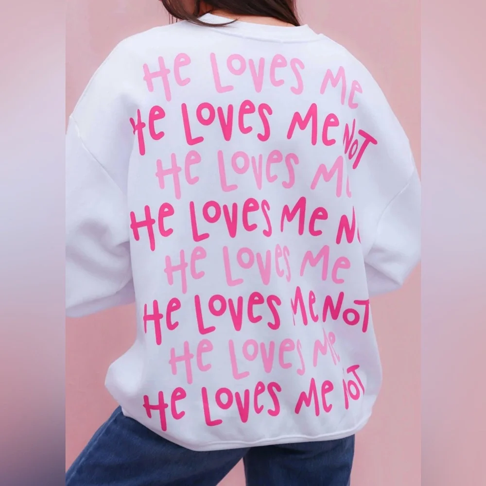 NWT He Loves Me, He Loves Me Not Sweatshirt